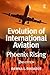 Evolution of International Aviation by Dawna L. Rhoades (2008-11-01)