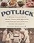 Potluck: A Special Collection of More Than 400 Recipes from Families and Churches Across the Country