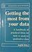 Getting the Most from Your Data