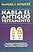 Habla el Antiguo Testamento (Spanish Edition) by Schultz Samuel (1995-10-13)