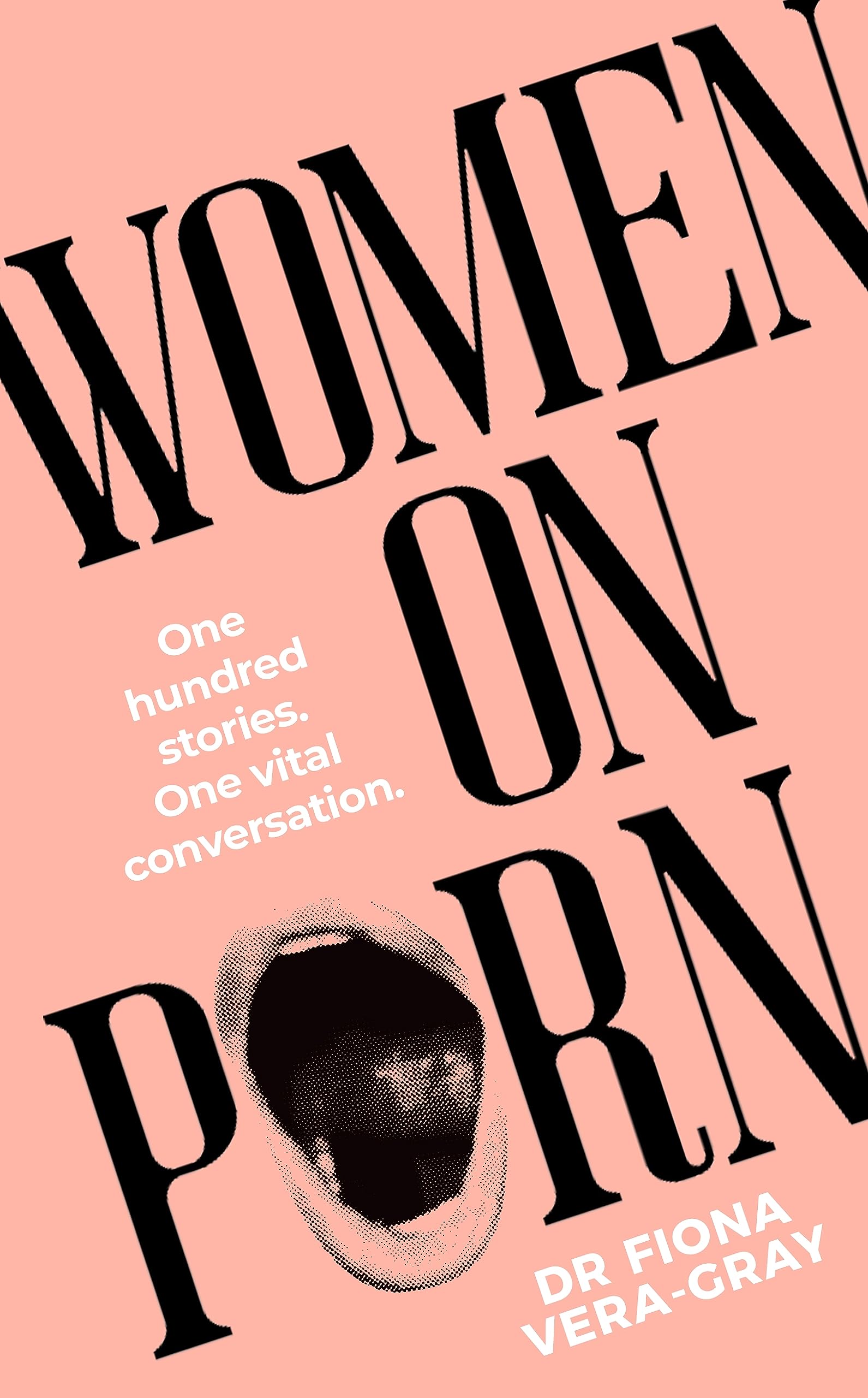 Women on Porn: One Hundred Stories. One Vital Conversation (Kindle Edition)