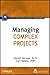 Managing Complex Projects by International Institute for Learning (2010-09-21)