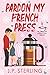 Pardon My French Press