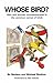 Whose Bird?: Men and Women Commemorated in the Common Names of Birds by Bo Beolens (28-Nov-2003) Paperback