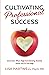 Cultivating Professional Success by Lisa Hartwell