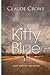 [(Kitty Blue : Jane Austen Rebooted)] [By (author) Claude Crowe] published on (August, 2013)