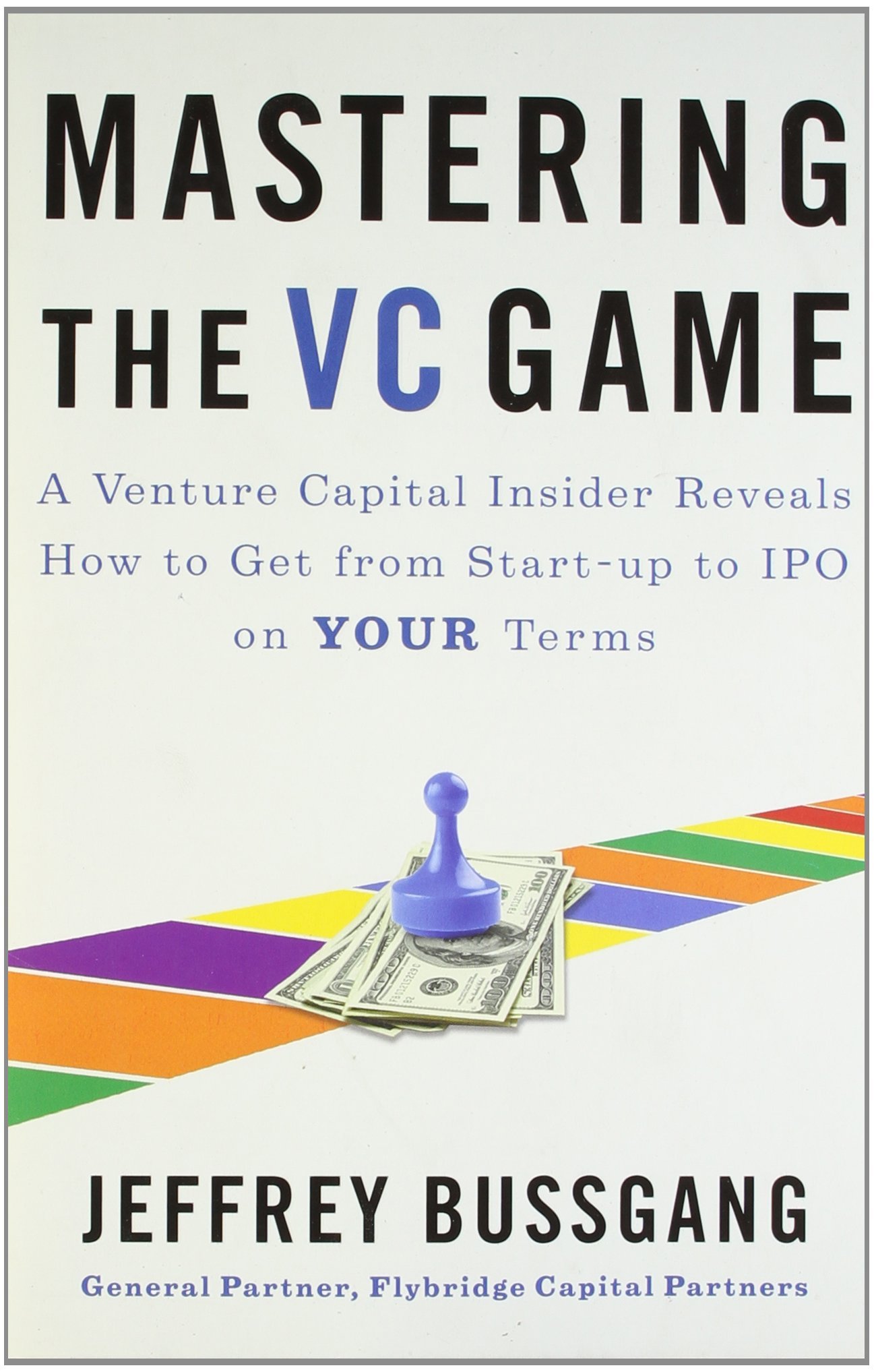 Mastering the VC Game by Jeffrey Bussgang (24-Nov-2011) Paperback