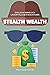 Stealth Wealth: Das Geheimn...