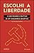 Escolhi a Liberdade (Portuguese Edition)