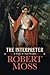 The Interpreter: A Story of Two Worlds (Excelsior Editions) by Robert Moss (2012-03-01)