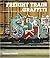 Freight Train Graffiti (Street Graphics / Street Art) by Roger Gastman (2006-04-24)
