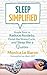 Sleep Simplified: Simple To...