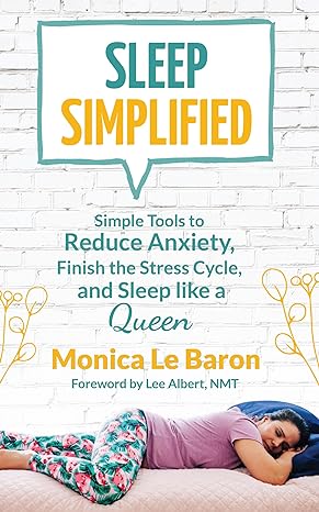 Sleep Simplified: Simple Tools to Reduce Anxiety, Finish the Stress Cycle, and Sleep like a Queen