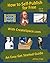 How To Self-Publish For Free With Createspace.com: An Easy Get Started Guide by Clay, Jimmy published by CreateSpace Independent Publishing Platform (2008)