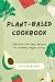 Plant-Based Cookbook: Delic...