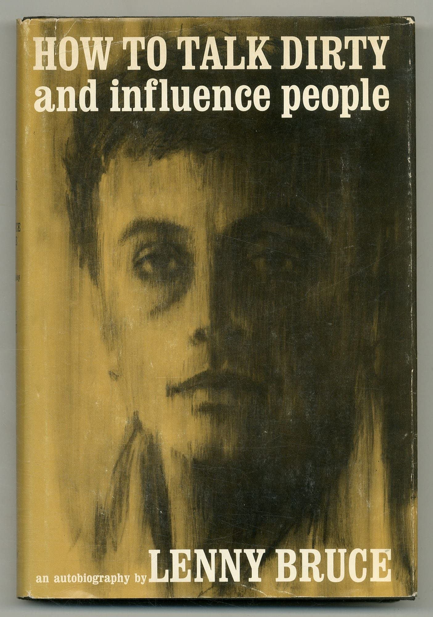 How to Talk Dirty and Influence People, an Autobiography By Lenny Bruce