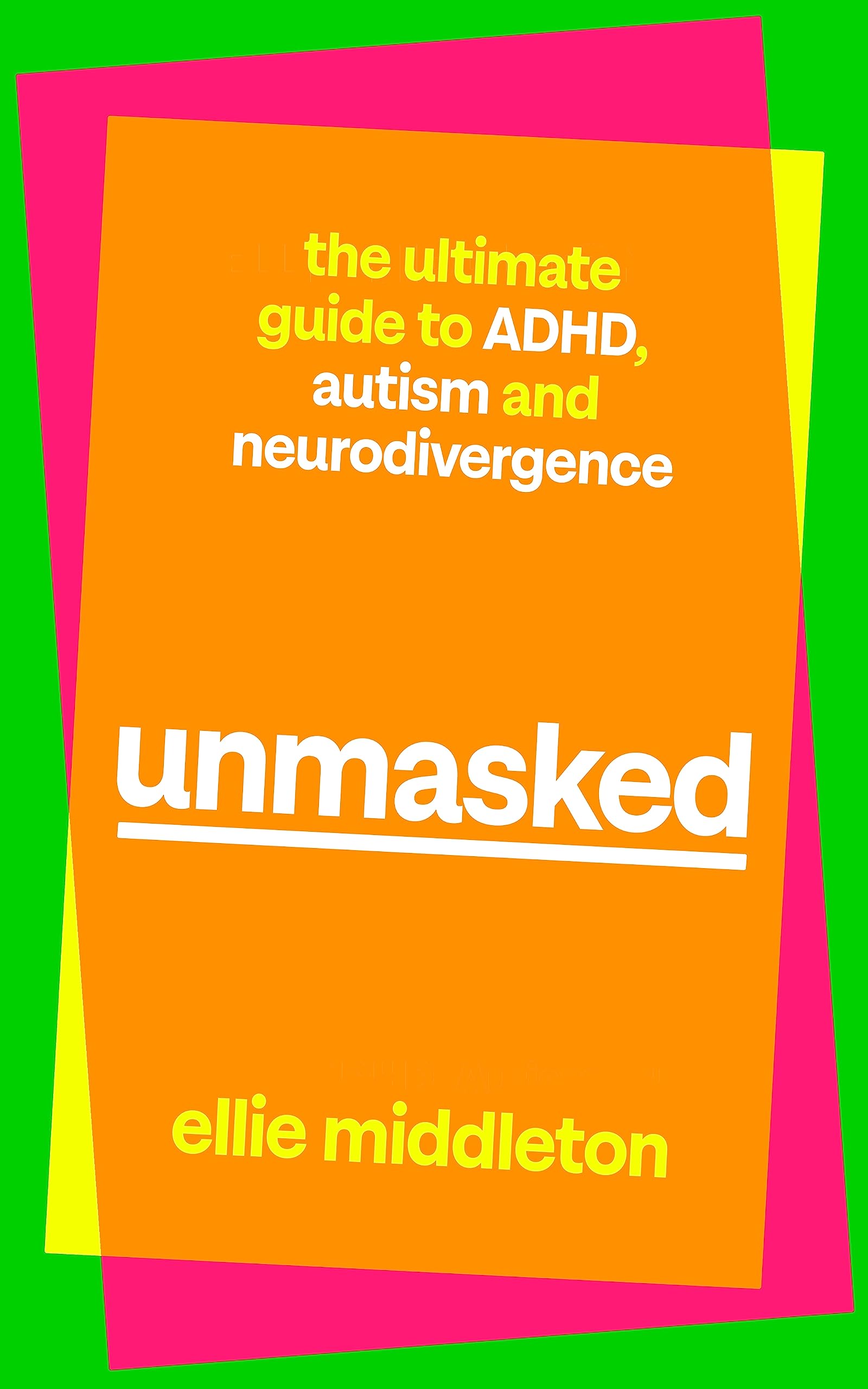 Unmasked: The Ultimate Guide to ADHD, Autism and Neurodivergence (Hardcover)