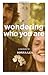Wondering Who You Are: A Memoir by Sonya Lea (2015-07-13)
