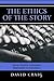 The Ethics of the Story: Using Narrative Techniques Responsibly in Journalism by Craig, David(October 10, 2006) Paperback