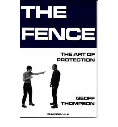 [(The Fence: The Art of Protection)] [ By (author) Geoff Thompson ] [January, 2007]