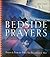 Bedside Prayers: Prayers and Poems for When You Rise and Go to Sleep