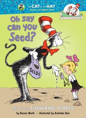 Oh Say Can You Seed?( All about Flowering Plants)[OH SAY CAN YOU SEED][Hardcover]