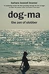 Dog-Ma: the Zen of Slobber (Volume 1) by barbara boswell brunner (2012-08-08)