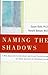 Naming the Shadows: A New Approach to Individual and Group Psychotherapy for Adult Survivors of Childhood Incest by Susan Roth (1997-06-23)