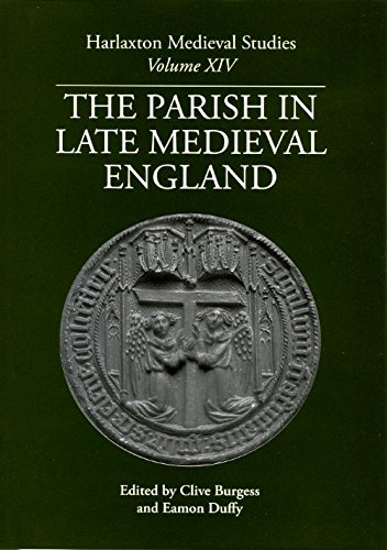 The Parish in Late Medieval England: Proceedings of the 2002 Harlaxton Symposium (Harlaxton Mediaeval Studies)