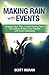 Making Rain with Events: Engage Your Tribe, Create Raving Fans and Deliver Bottom Line Results with Event Marketing 1st edition by Ingram, Scott (2014) Paperback