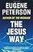 The Jesus Way: A conversation in following Jesus (Spiritual Theology) by Eugene Peterson (19-Mar-2009) Paperback