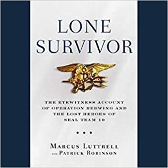 Lone Survivor: The Eyewitness Account of Operation Redwing and the Lost Heroes of SEAL Team 10