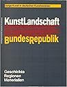 Kunstlandschaft Bundesrepublik (Junge Kunst in deutschen Kunstvereinen) (German Edition) Kunstlandschaft Bundesrepublik (Junge Kunst in deutschen Kunstvereinen) (German Edition)