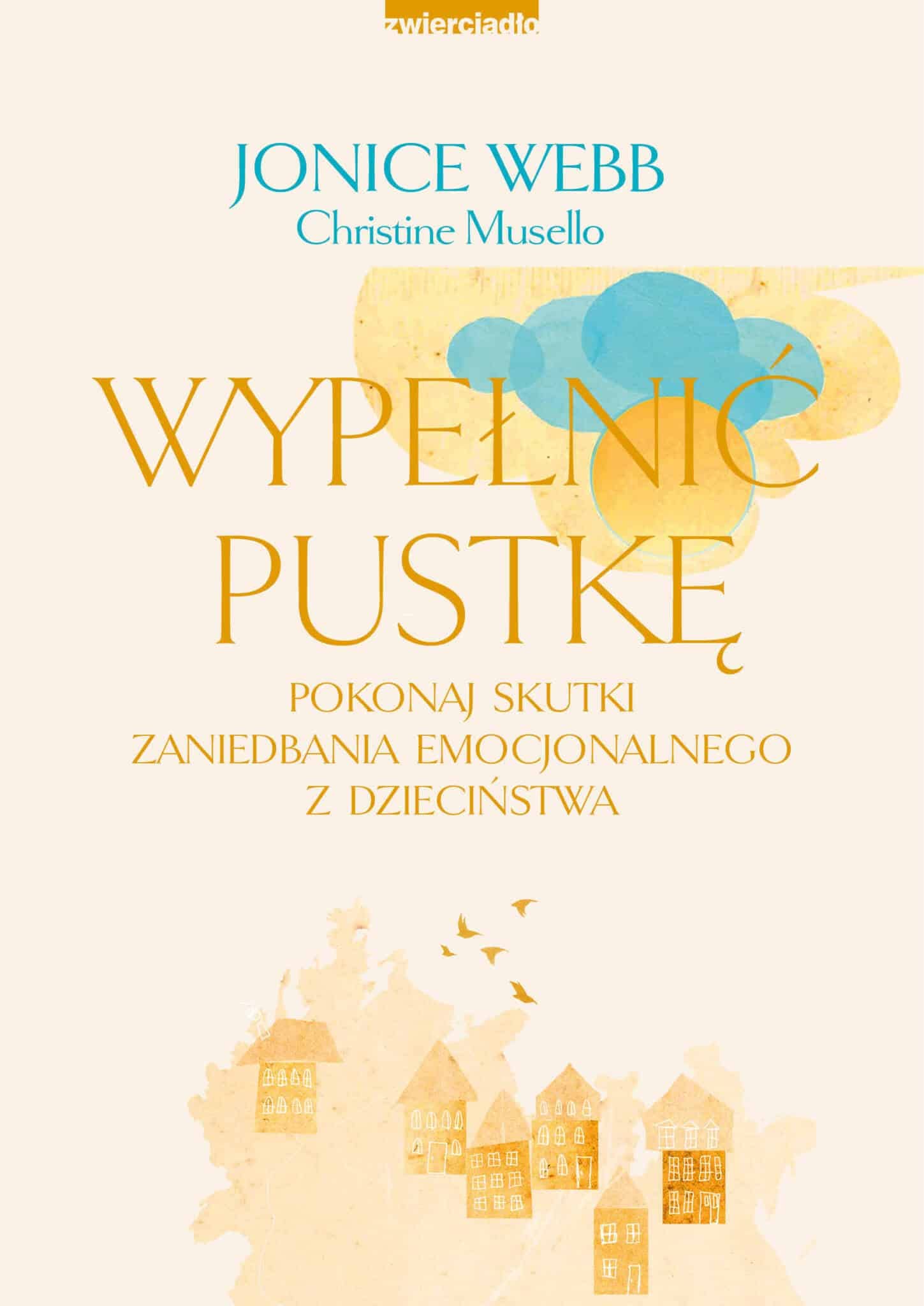 Wypelnic pustke. Pokonaj skutki zaniedbania emocjonalnego z dziecinstwa (Paperback)