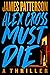 Alex Cross Must Die (Alex C...