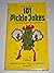 Bob Vlasic's 101 Pickle Jokes - (guaranteed to pickle your funny bone!)