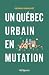 Un Québec urbain en mutation by Gérard Beaudet Un Québec urbain en mutation by Gérard Beaudet