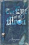 The Eye of the Moon by n/a Anonymous (10-Jul-2008) Paperback The Eye of the Moon by n/a Anonymous (10-Jul-2008) Paperback