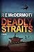 Deadly Straits by R E McDermott (2011-07-22)