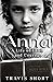 Anna: A Life of Faith and C...