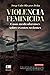 Violencia feminicida: Casos medicoforenses sobre eventos recientes (Spanish Edition)