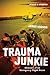 Trauma Junkie: Memoirs of an Emergency Flight Nurse by Janice Hudson (2010-04-26)