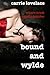 Bound and Wylde by Carrie Lovelace (2014-02-17)