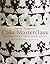 Mich Turner's Cake Masterclass: The Ultimate Step-By-Step Guide to Cake Decorating Perfection by Mich Turner (2011-02-01)