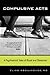 Compulsive Acts: A Psychiatrist's Tales of Ritual and Obsession by Elias Aboujaoude (2009-03-02)