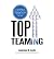 Top Teaming: A Roadmap for ...