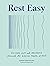 Rest Easy: Discover Calm and Abundance through the Radical Power of Rest