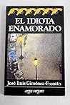 El idiota enamorado (Colección En cuarto mayor, No. 122) (Spanish Edition)