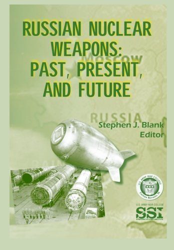 Russian Nuclear Weapons: Past Present and Future by Stephen J Blank (2011-11-01)
