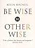 Be Wise, be Otherwise: Ideas and Advice for Your Kind of Person by Kevin MacNeil (30-Jun-2001) Paperback